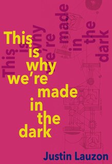 This Is Why We're Made In The Dark