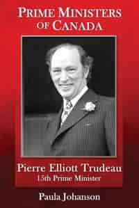 Prime Ministers of Canada: Pierre Elliott Trudeau by Paula Johanson