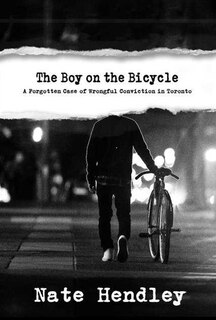 The Boy on the Bicycle: A Forgotten Case of Wrongful Conviction in Toronto