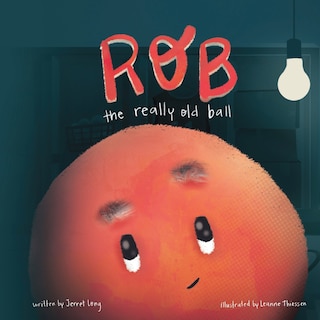 Front cover_Rob, the Really Old Ball
