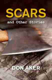 Scars And Other Stories by Don Aker