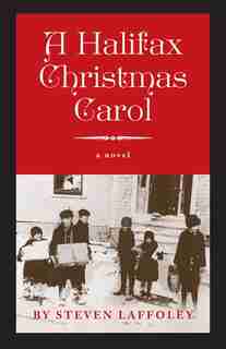 A Halifax Christmas Carol by Steven Laffoley