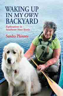 Waking Up in my Own Backyard by Sandra Phinney