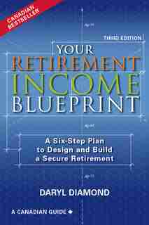 Your Retirement Income Blueprint -: A Six-Step Plan to Design and Build a Secure Retirement de Daryl Diamond