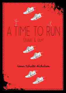 A Time To Run: Stuart And Sam by Lorna Schultz Nicholson