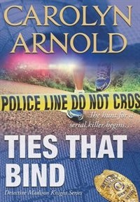 Ties That Bind: A Gripping Crime Thriller Full Of Heart-pounding Twists