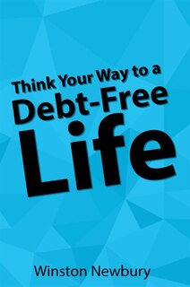 Front cover_Think Your Way to a Debt Free Life
