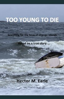 Too Young to Die: Searching for the boys of Change islands. Based on a true story