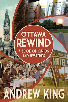 Ottawa Rewind: A Book of Curios and Mysteries