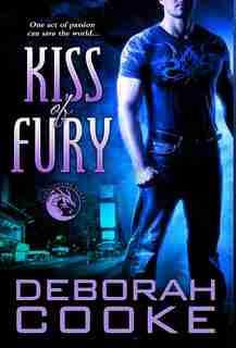 Kiss of Fury: A Dragonfire Novel by Deborah Cooke