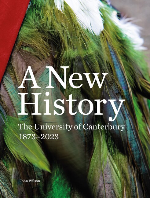 A New History: : The University of Canterbury 1873–2023
