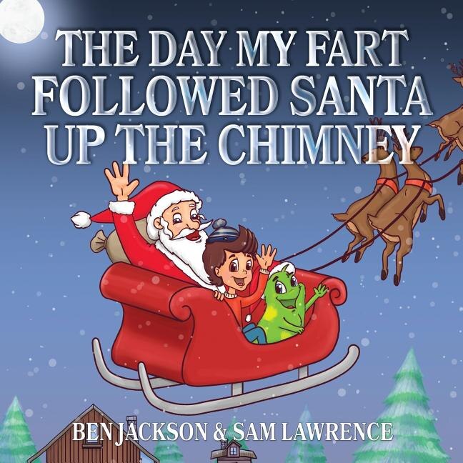 Front cover_The Day My Fart Followed Santa Up The Chimney