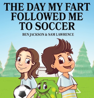 Front cover_The Day My Fart Followed Me To Soccer