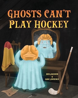Front cover_Ghosts Can't Play Hockey