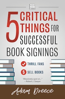 5 Critical Things For Successful Book Signings: An essential guide for any author