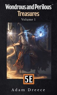 Front cover_Wondrous and Perilous Treasures(TM), volume 1, Fifth Edition Fantasy