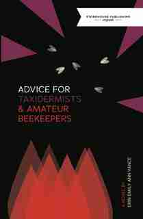 Advice For Taxidermists And Amateur Beekeepers by Erin Vance