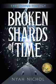 Broken Shards Of Time by Nyah Nichol