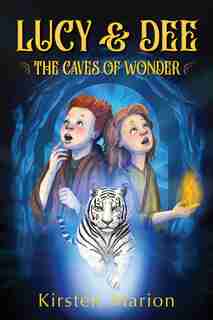 Lucy & Dee The Caves of Wonder by Kirsten Marion