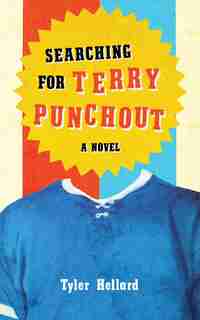 Searching For Terry Punchout by Tyler Hellard