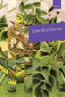 Little Bird Stories, Volume 9 by Sarah Selecky