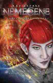 Nemecene: Through Fire And Ice by Kaz Lefave