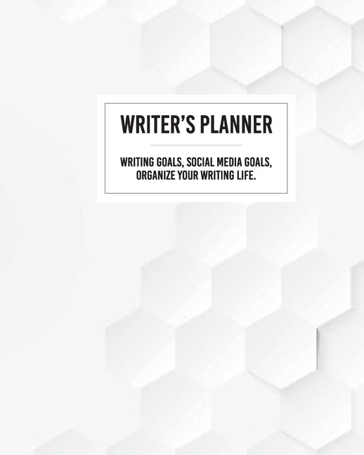 Front cover_Writer's Planner - Writing Goals, Social Media Goals, Organize Your Writing Life.
