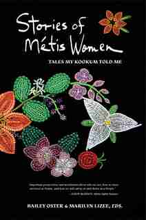 Stories Of Métis Women: Tales My Kookum Told Me by Bailey Oster