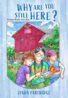 Why Are You Still Here?: A Lillian Mystery by Lynda Partridge