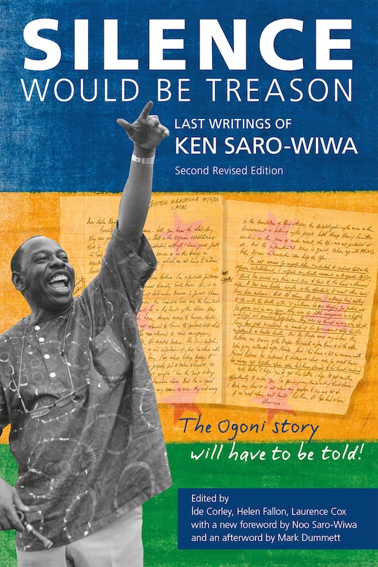 Silence Would be Treason: The Last Writings of Ken Saro-Wiwa