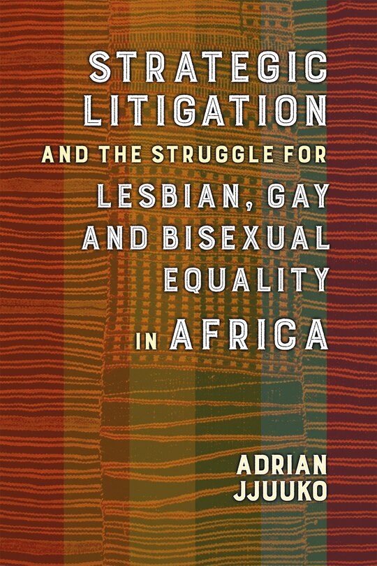 Front cover_Strategic Litigation and the Struggles of Lesbian, Gay and Bisexual Persons in Africa