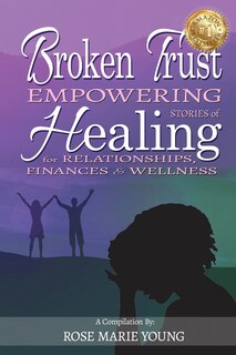 Front cover_Broken Trust - Empowering Stories Of Healing For Relationships, Finances & Wellness