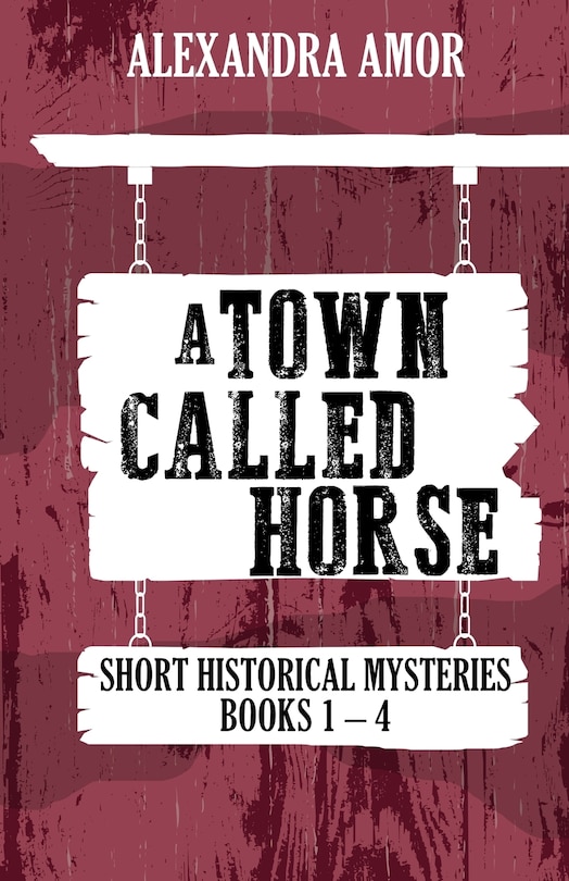 Front cover_A Town Called Horse Short Historical Mysteries
