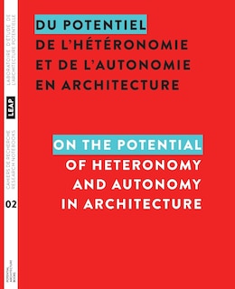 Front cover_Du potentiel de l'hétéronomie et de l'autonomie en architecture / On the Potential of Heteronomy and Autonomy in Architecture