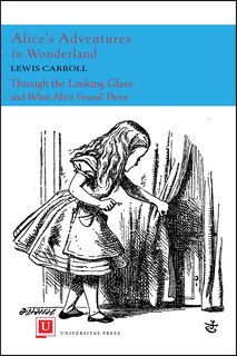 Front cover_Alice's Adventures in Wonderland and Through the Looking-Glass