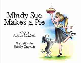 Mindy Sue Makes a Pie by Ashley Mitchell