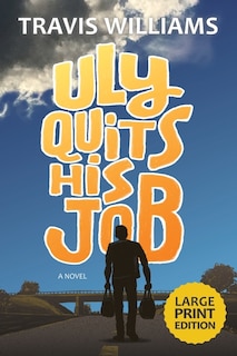 Front cover_Uly Quits His Job (Large Print)