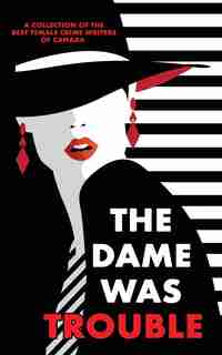 The Dame Was Trouble by Kelley Armstrong