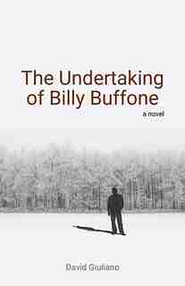 The Undertaking of Billy Buffone by David Giuliano