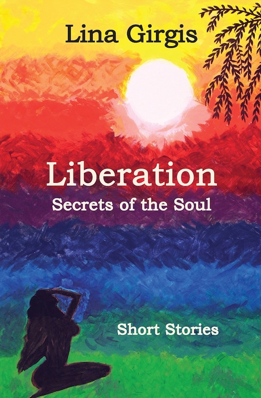 Liberation: Secrets Of The Soul: Short Stories