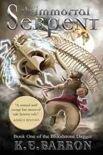 The Immortal Serpent: Book 1 Of The Bloodstone Dagger by K.E. Barron