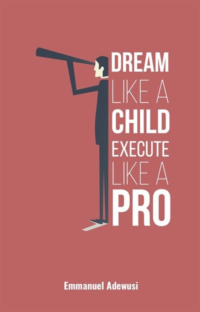 Couverture_Dream Like a Child; Execute Like a Pro