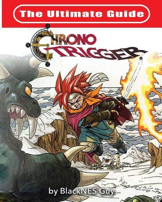 Front cover_The Ultimate Reference Guide To Chrono Trigger