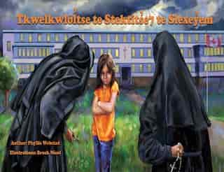 Tkwelkwloltse Te Stektitse7 Te Slexeyem by Phyllis Webstad
