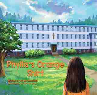 Phyllis's Orange Shirt by Phyllis Webstad