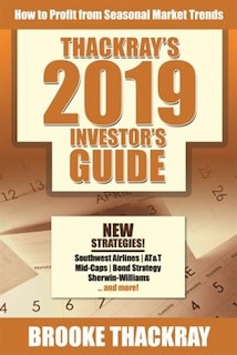 Thackray's 2019 Investor's Guide: How To Profit From Seasonal Market Trends