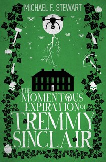 Front cover_The Momentous Expiration of Tremmy Sinclair
