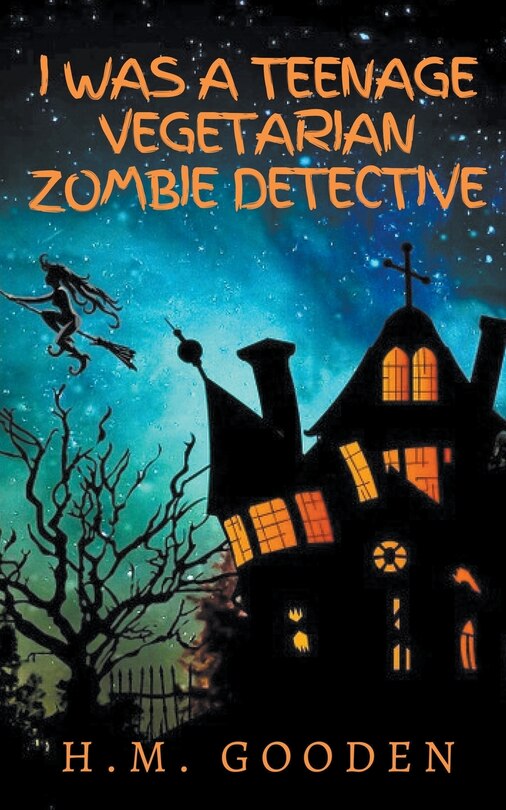 Front cover_I was a Teenage Vegetarian Zombie Detective