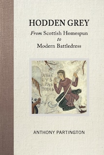 Hodden Grey: From Scottish Homespun to Modern Battledress