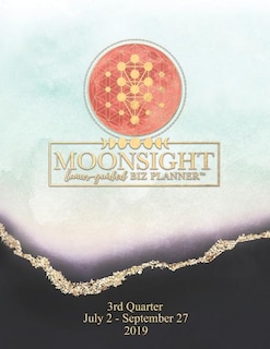 Moonsight Planner - Moon Phase Business Calendar - 2019 (Daily - 3rd Quarter - July to September - Moonstone)